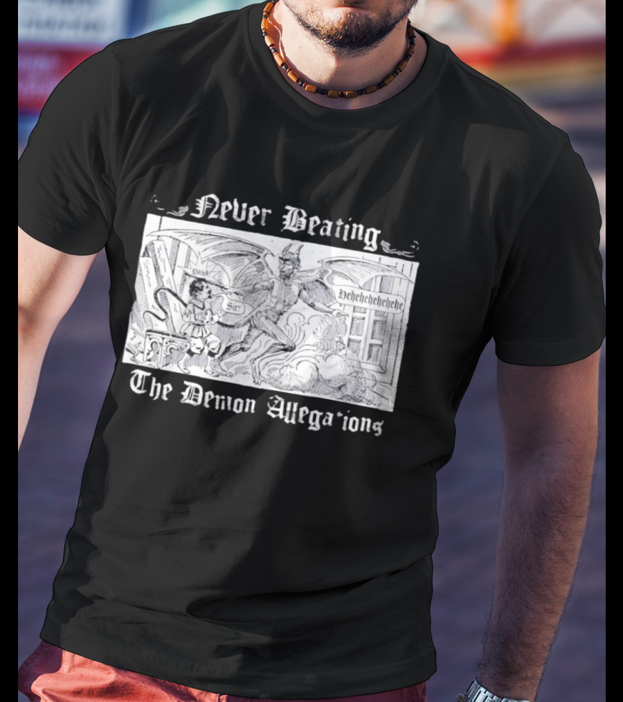Never Beating The Demon Allegations Devil Tapping Man On Shoulder Doin Sir Hehehehehehehe T-Shirt