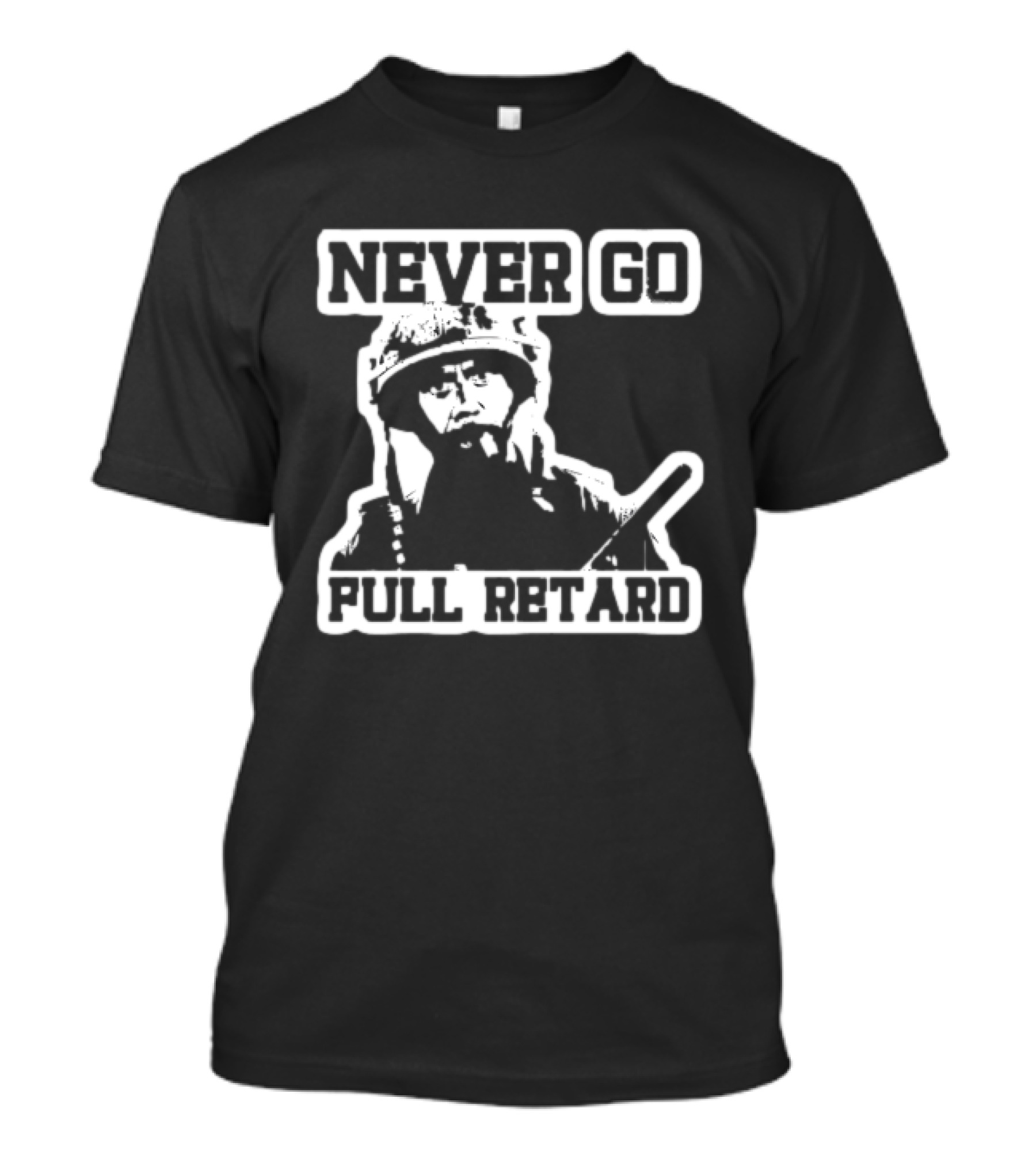 Never Go Full Retard Tropic Thunder Robert Downey Jr. T-Shirt