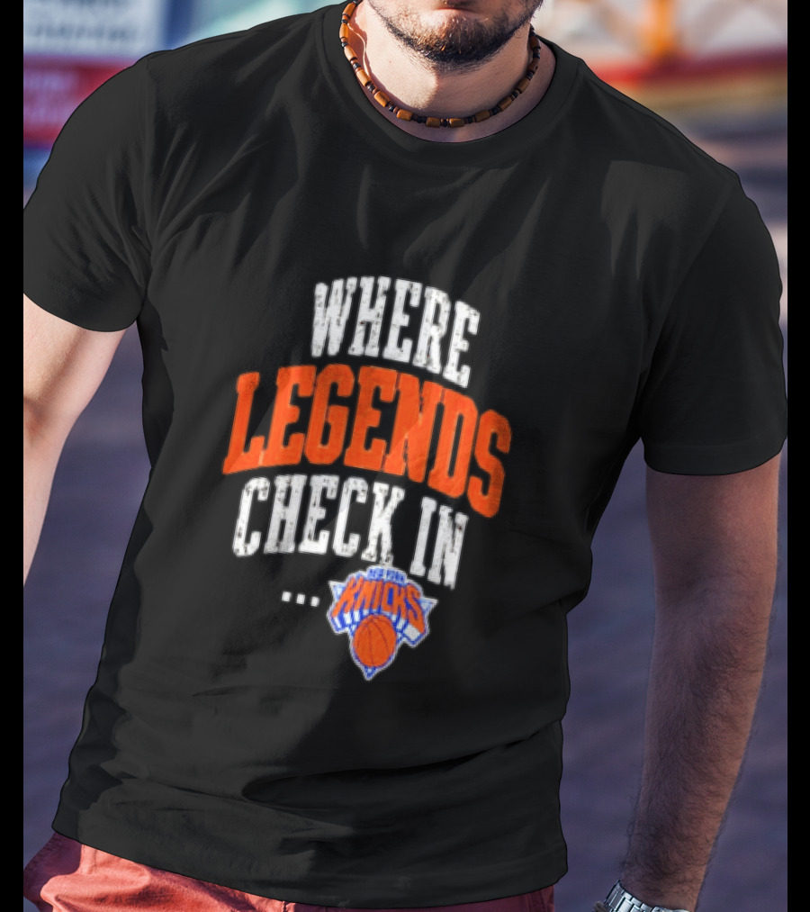 New York Knicks Where Legends Check In Basketball T-Shirt