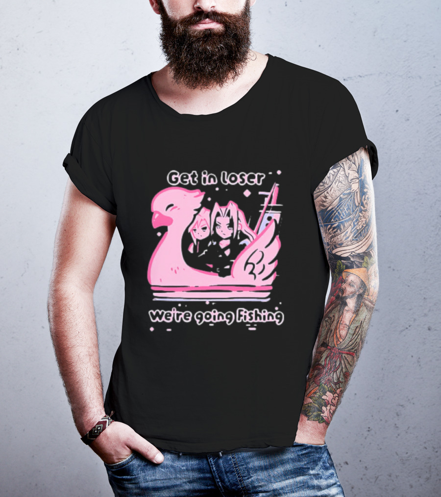 Final Fantasy Cloud Strife Sephiroth Get In Loser We're Going Fishing T-Shirt