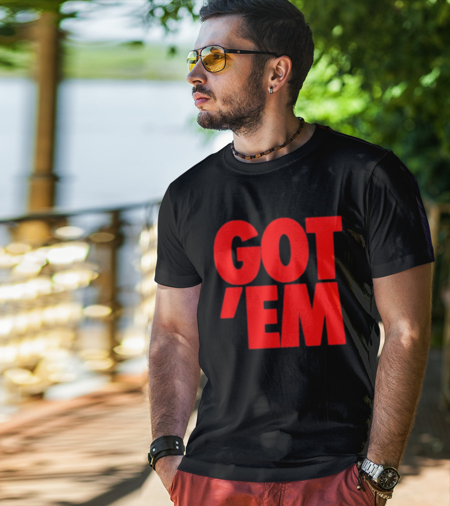 Got Em Red Bold Statement Iconic Phrase T-Shirt