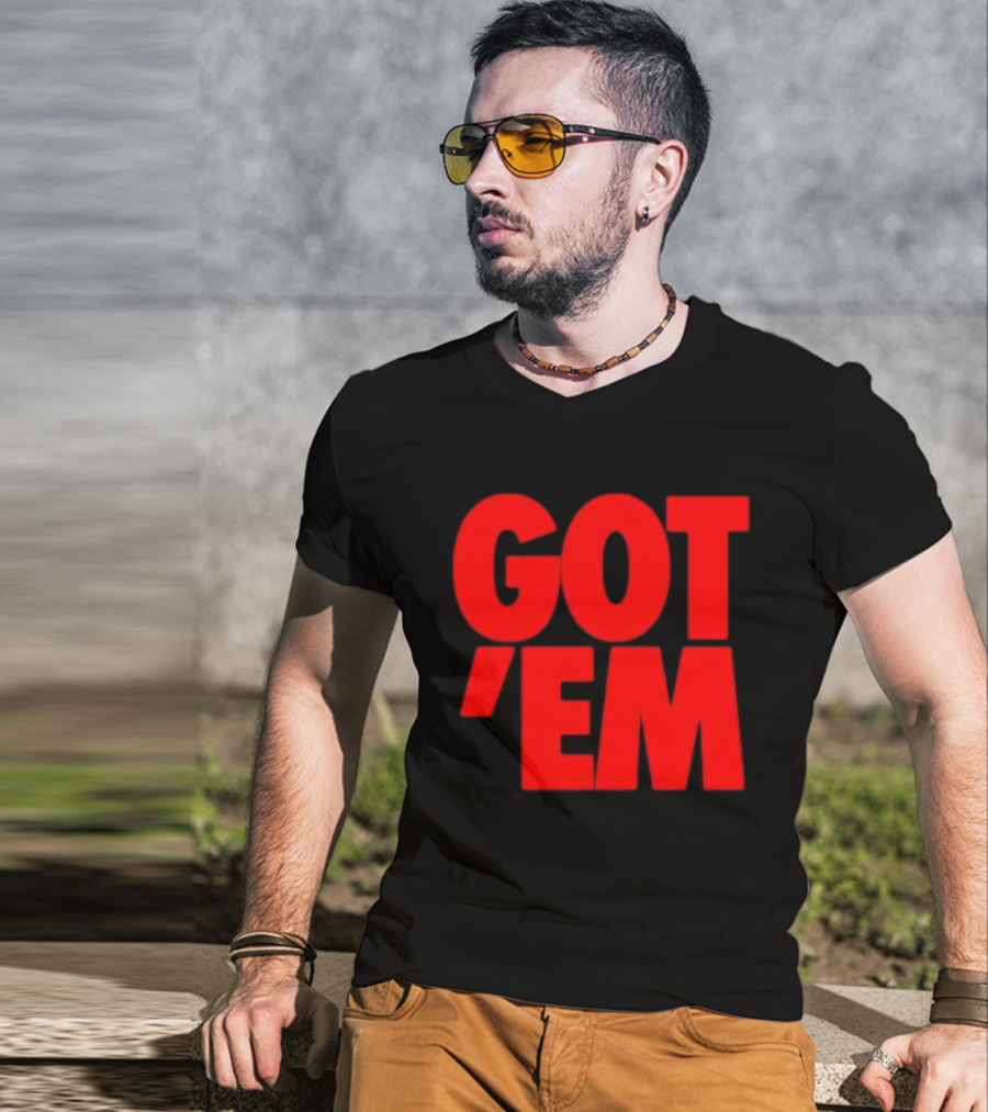 Got Em Red Bold Statement Iconic Phrase T-Shirt