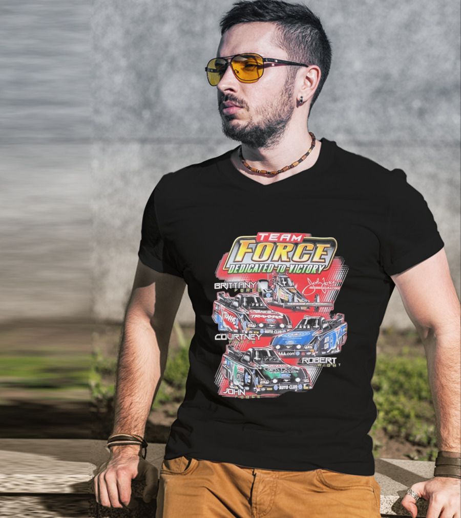 Team Force Dedicated To Victory John Force Racing Brittany Courtney Robert High T-Shirt