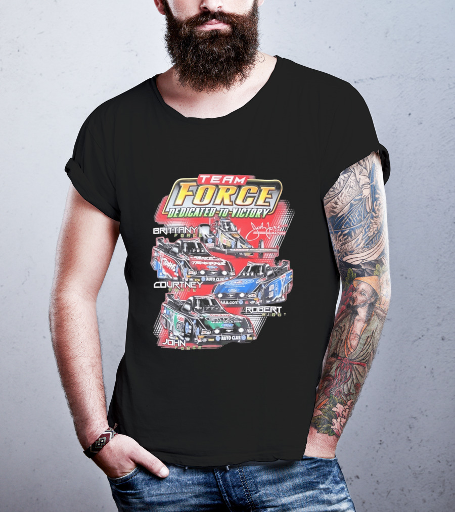 Team Force Dedicated To Victory John Force Racing Brittany Courtney Robert High T-Shirt