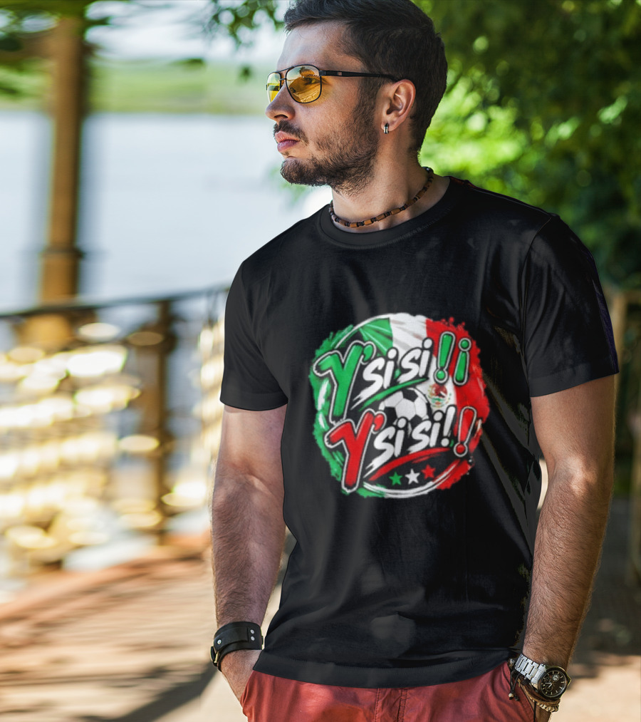 Y' Si Si Y' Si Si Mexico Flag Soccer Ball Stars T-Shirt