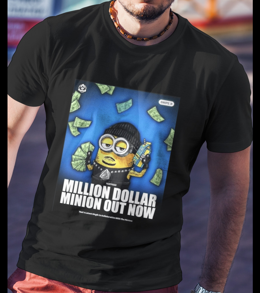 Yeatfeed Million Dollar Minion Out Now Yeat's Latest Single Collaboration With The Minions T-Shirt