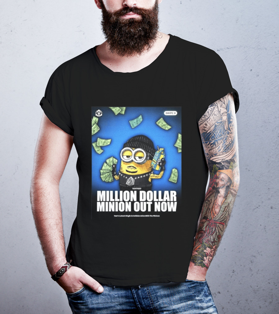 Yeatfeed Million Dollar Minion Out Now Yeat's Latest Single Collaboration With The Minions T-Shirt