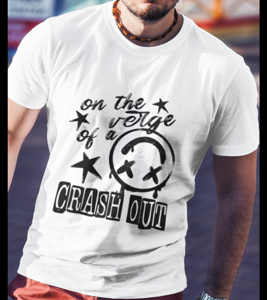 On The Verge Of A Crash Out Alarm Stars T-Shirt