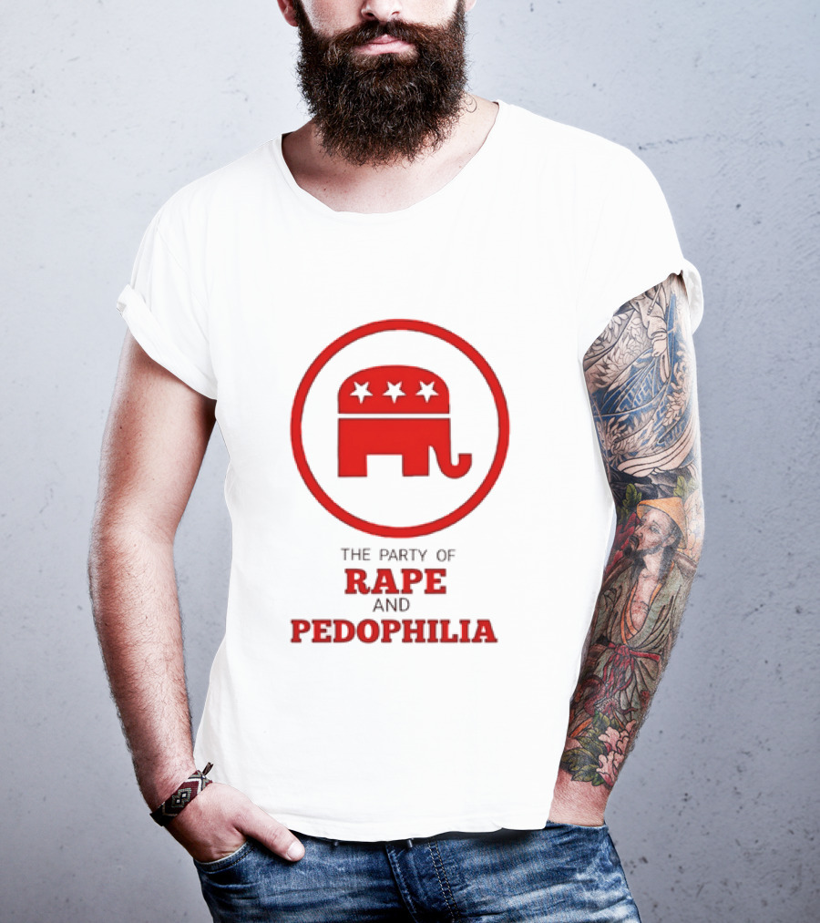 Republican Party The Party Of Rape And Pedophilia T-Shirt