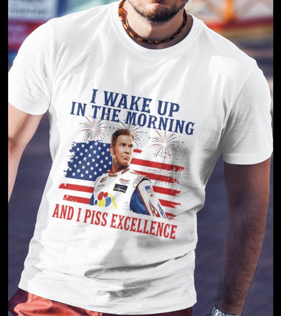 Ricky Bobby I Wake Up In The Morning And I Piss Excellence American Flag Fireworks 4th Of July T-Shirt