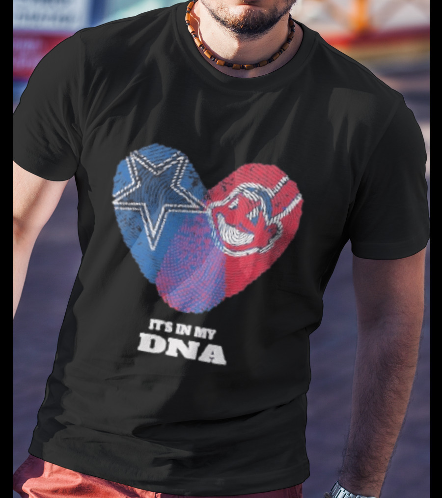 Dallas Cowboys Cleveland Indians Heart It's In My DNA T-Shirt