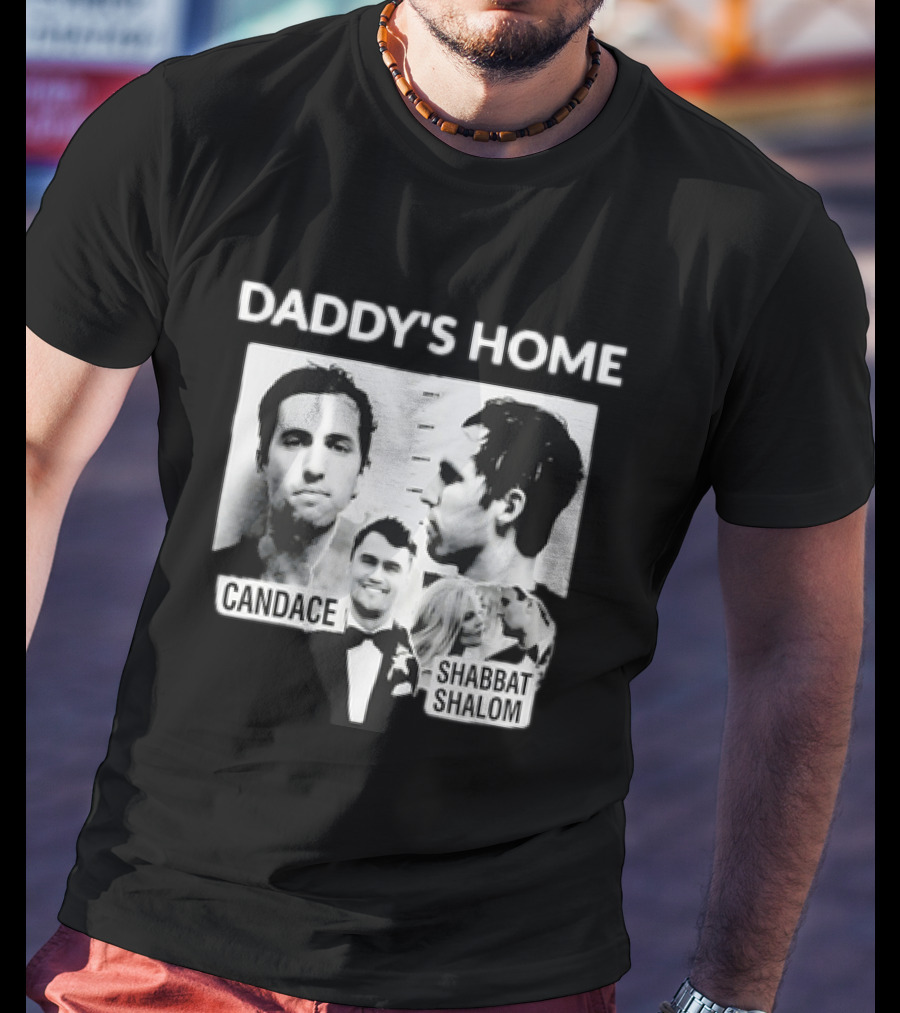 Daddy's Home Candace Shabbat Shalom Meme T-Shirt