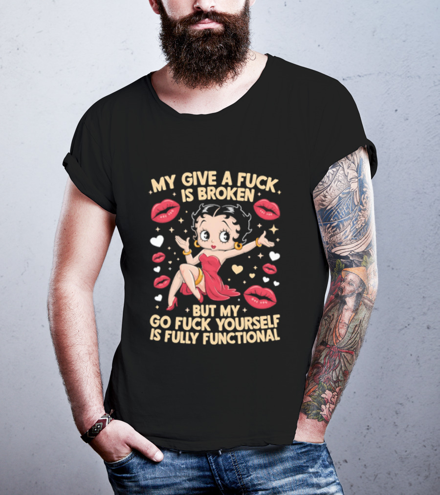 My Give A Fuck Is Broken But My Go Fuck Yourself Is Fully Functional Cartoon Character With Red Dress And Lips T-Shirt