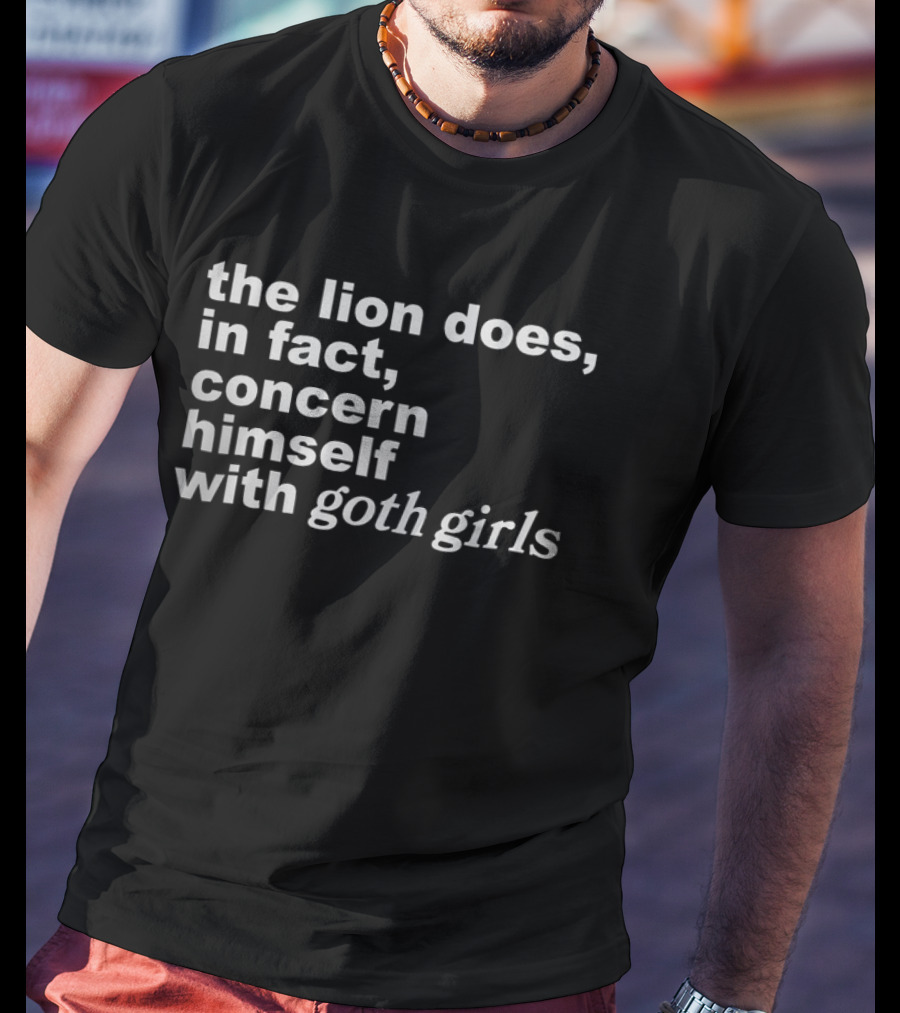 The Lion Does In Fact Concern Himself With Goth Girls Fashion Trend T-Shirt