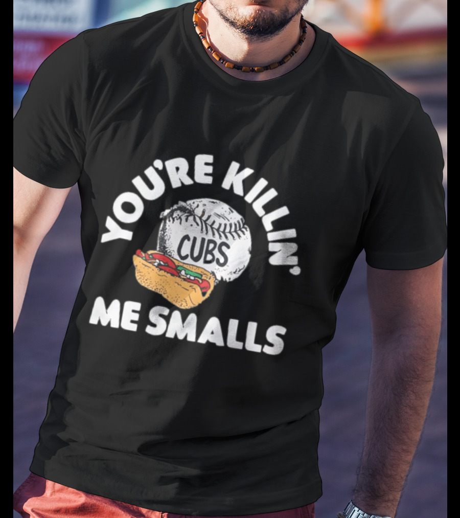 You're Killin' Me Smalls Cubs Chicago Baseball Hot Dog The Sandlot Movie T-Shirt