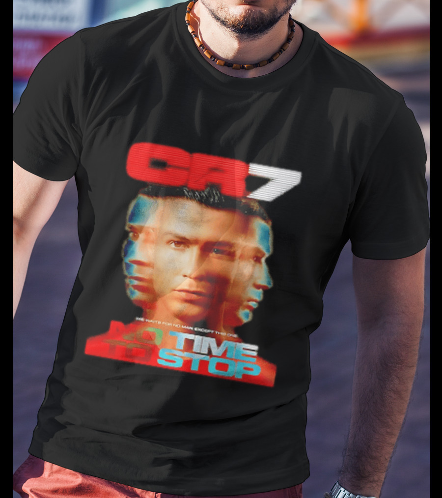 CR7 No Time To Stop Time Waits For No Man Except This One T-Shirt