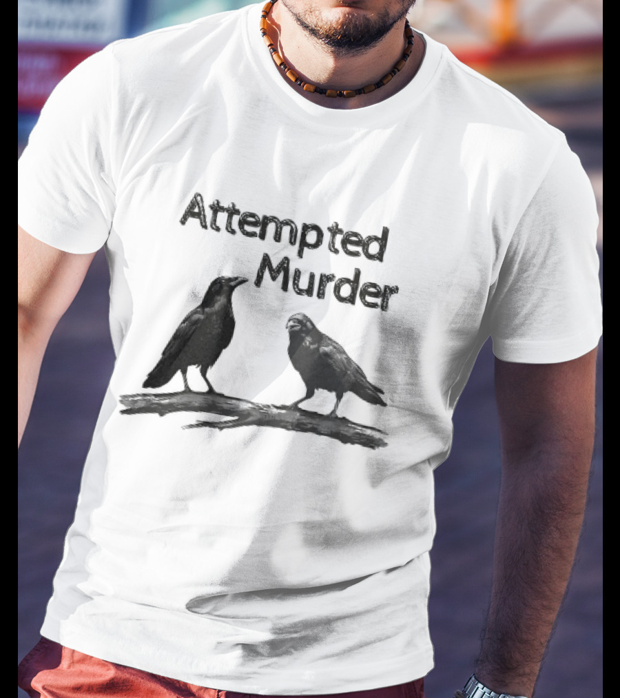 Attempted Murder Crow Gothic Raven Dark Humor Ravens T-Shirt