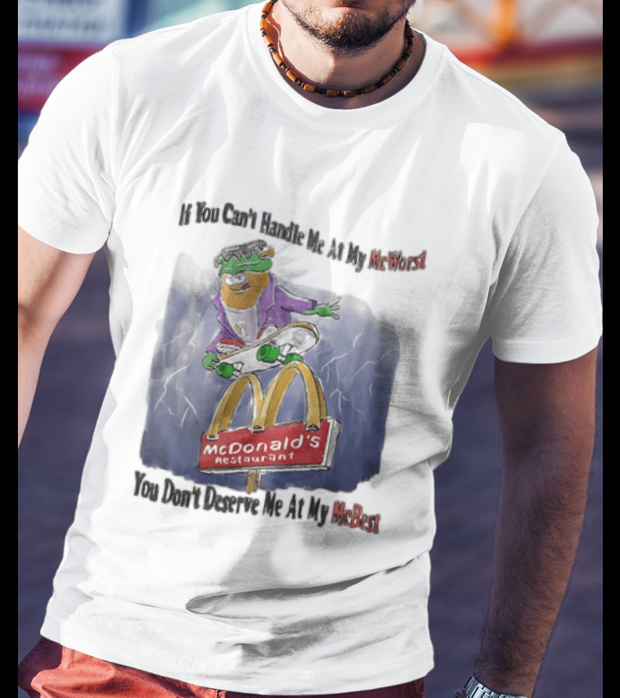 Frankenstein McDonald's Potato Skater If You Can't Handle Me At My McWorst Restaurant T-Shirt