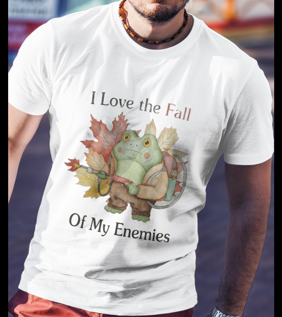 Frog With Flamethrower I Love The Fall Of My Enemies Autumn Leaves T-Shirt