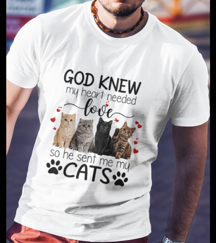 God Knew My Heart Needed Love So He Sent Me My Cats Cute Feline Companions With Paw Prints And Hearts T-Shirt