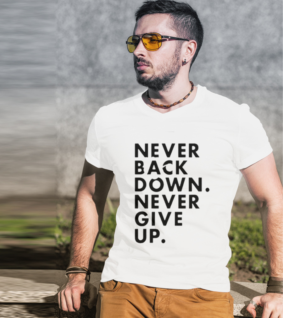 Nick Eh 30 Never Back Down Never Give Up T-Shirt