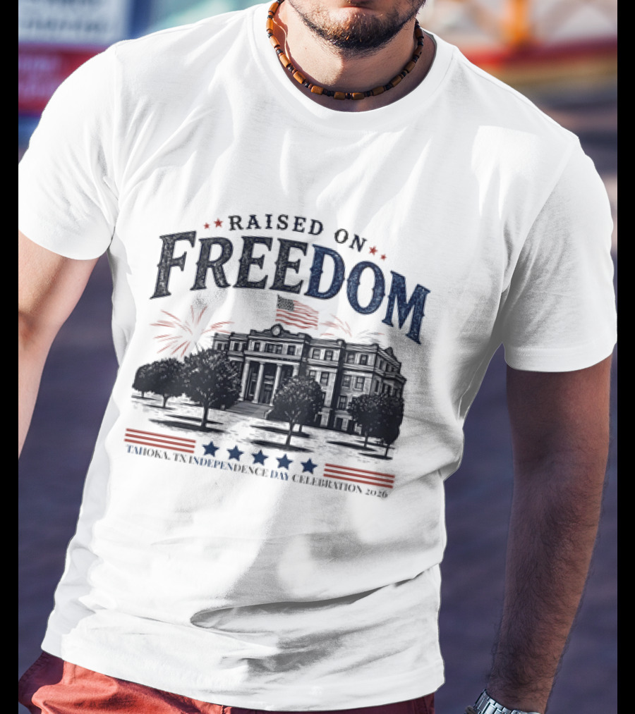 Raised On Freedom Tahoka Texas Independence Day Celebration 2026 Stars Fireworks T-Shirt