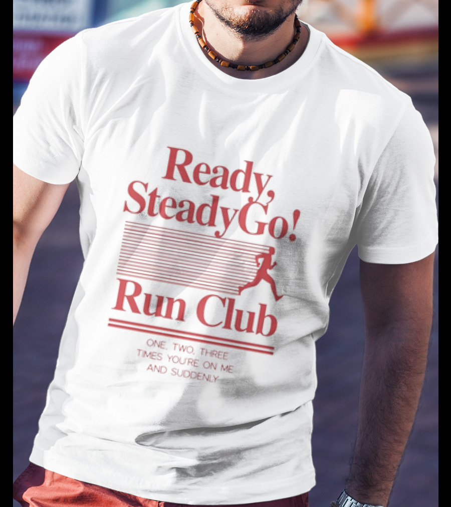 Ready Steady Go Run Club One Two Three Times You're On Me T-Shirt