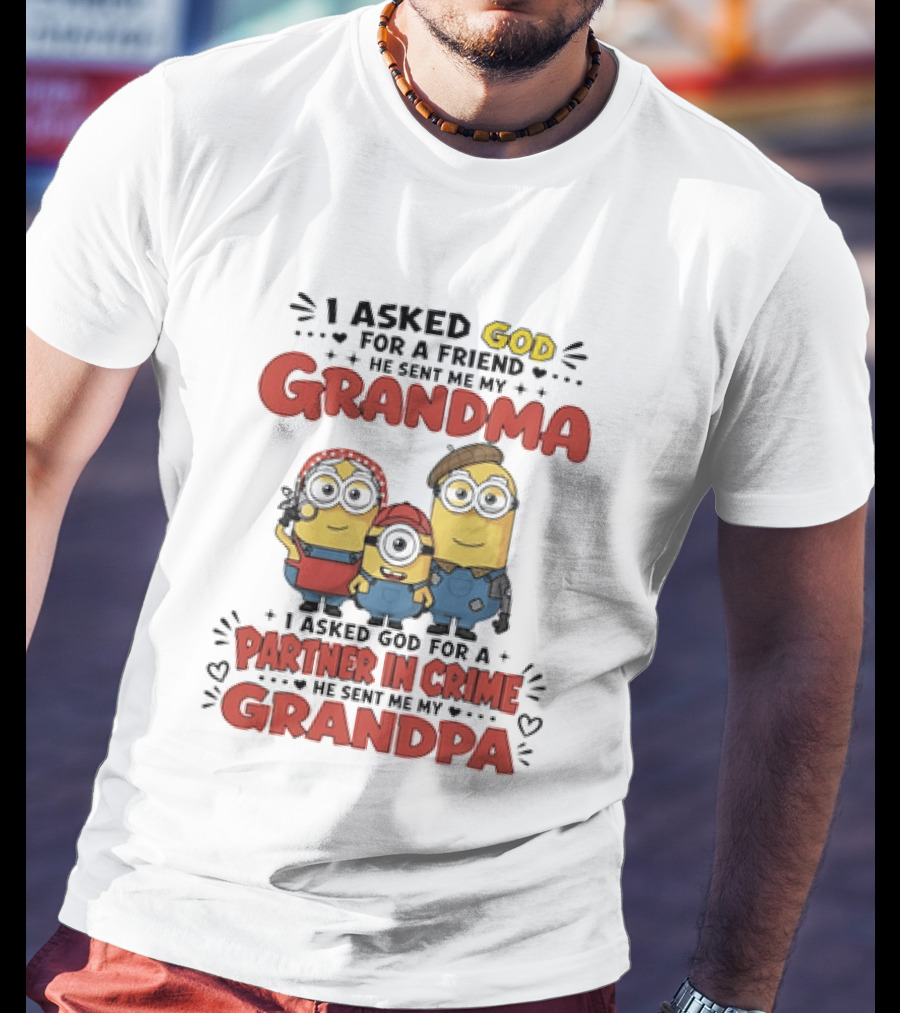 I Asked God For A Friend He Sent Me My Grandma Partner In Crime Grandpa Minions T-Shirt
