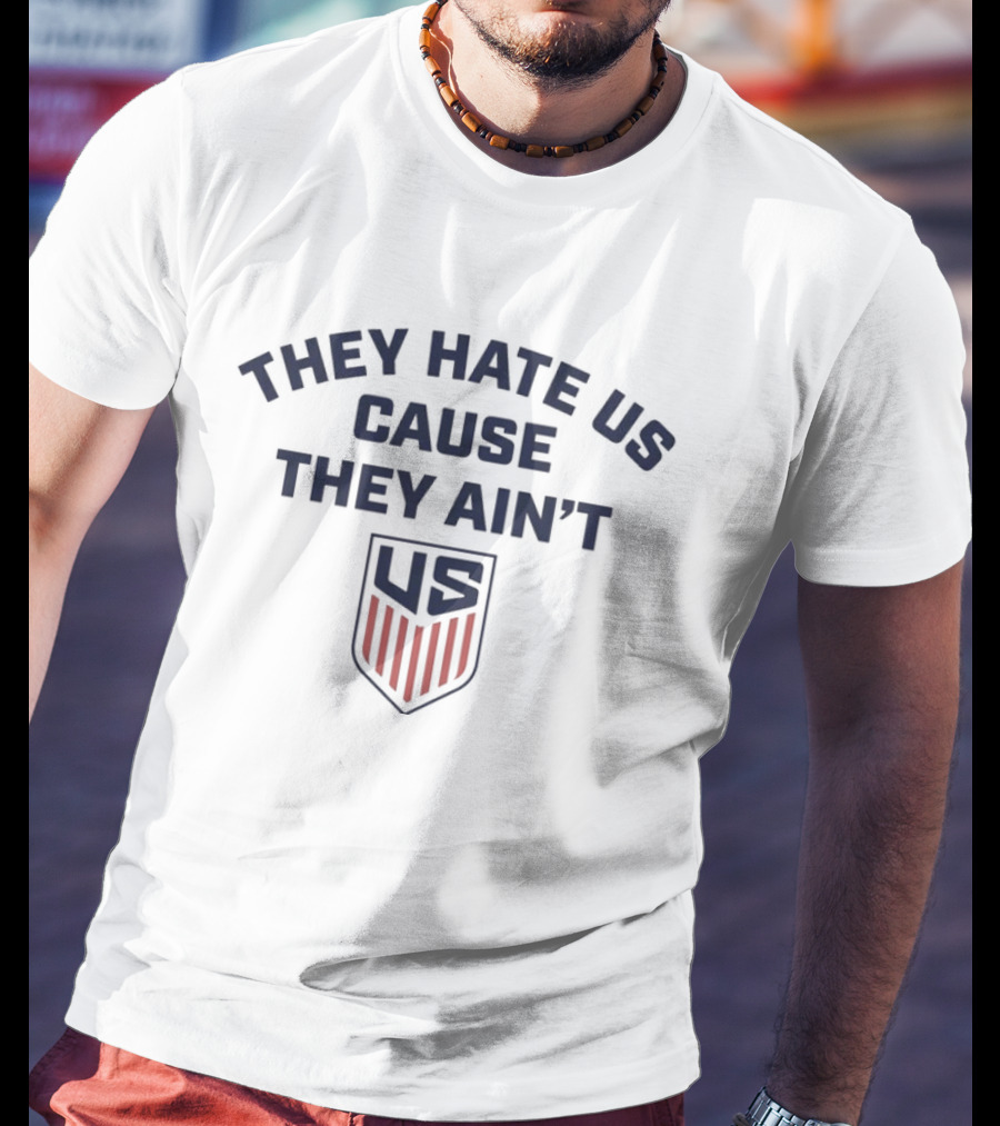 They Hate Us Cause They Ain't US Shield T-Shirt