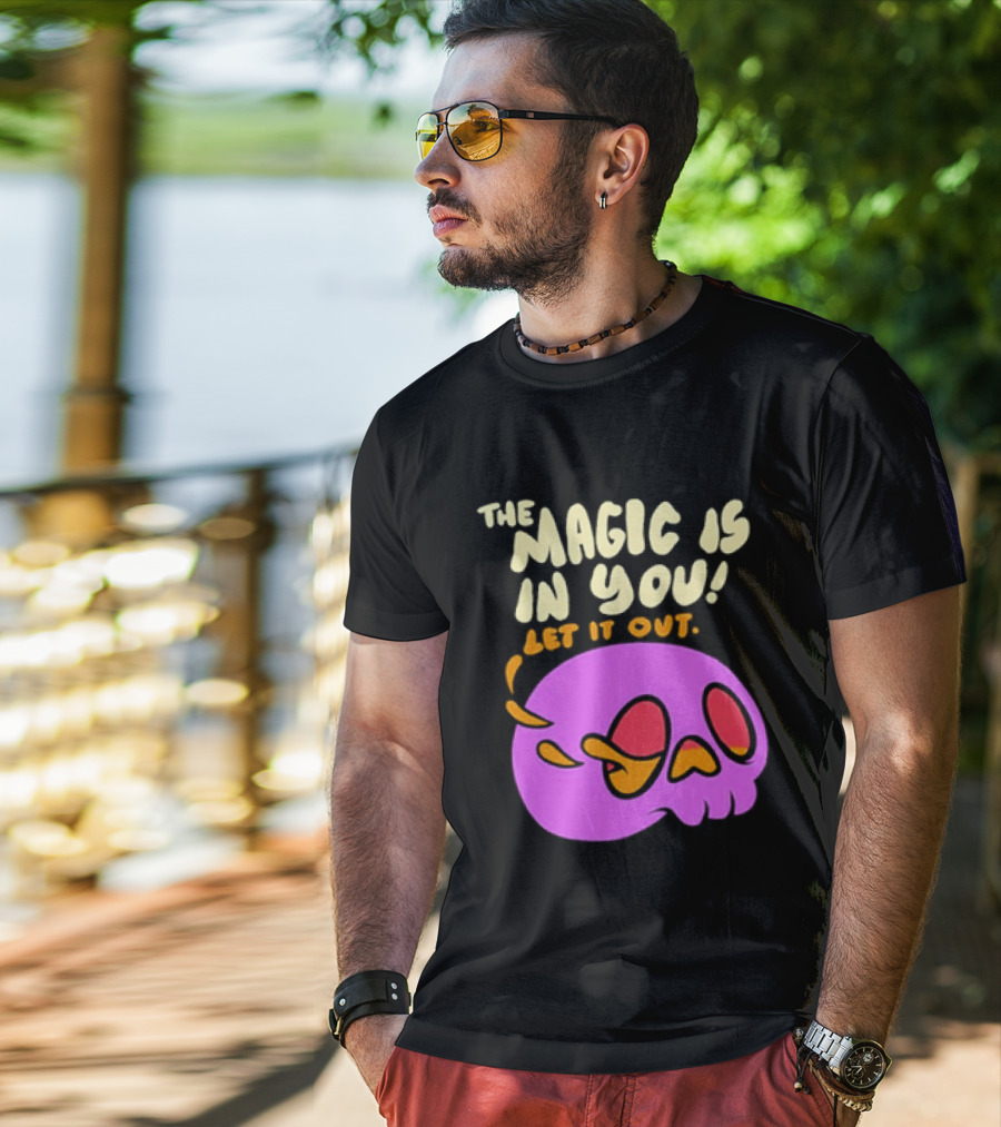 The Magic Is In You Let It Out Skull Bright T-Shirt