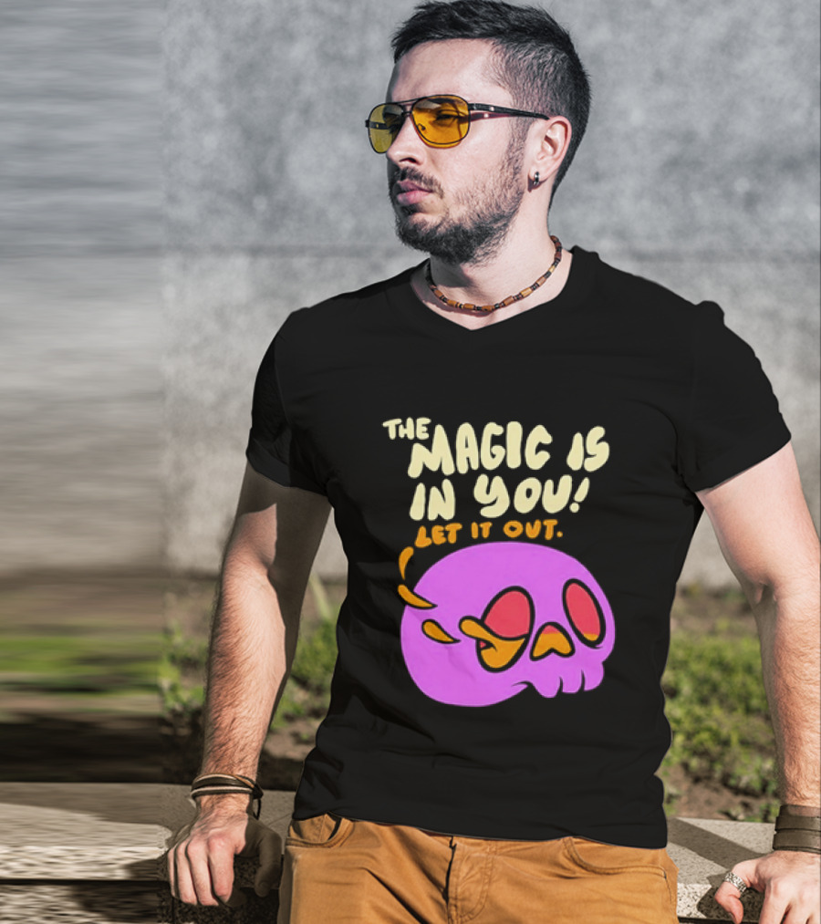 The Magic Is In You Let It Out Skull Bright T-Shirt