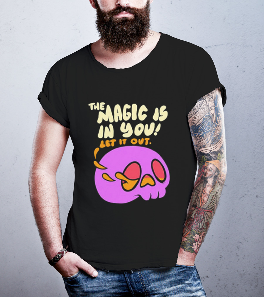 The Magic Is In You Let It Out Skull Bright T-Shirt