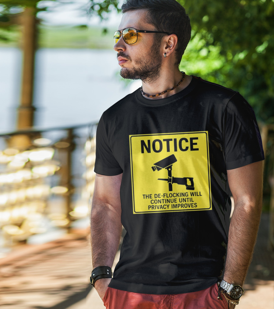 NOTICE De Flocking Will Continue Until Privacy Improves Surveillance Warning T-Shirt