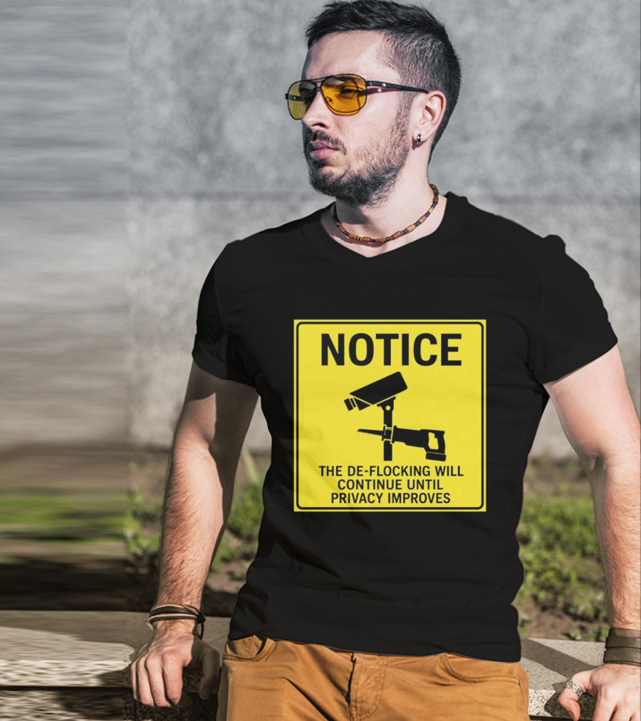 NOTICE De Flocking Will Continue Until Privacy Improves Surveillance Warning T-Shirt