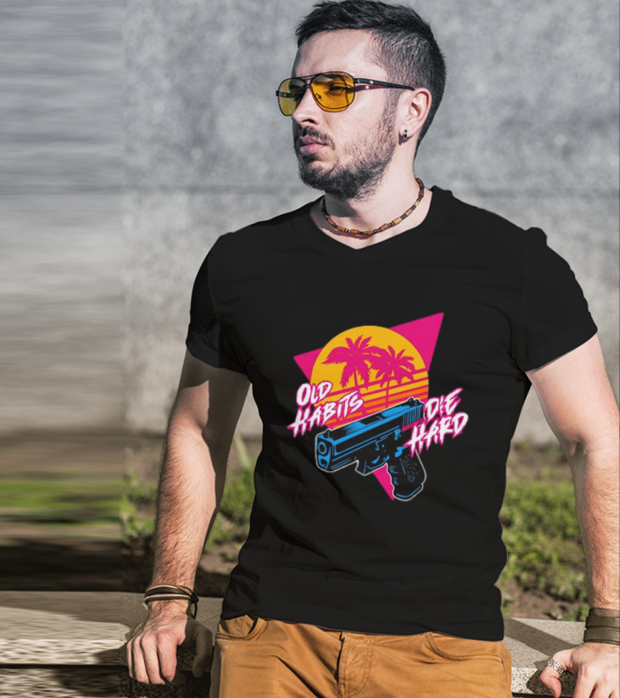 Old Habits Die Hard Pistol Gun 80s Retro Palm Sunset T-Shirt