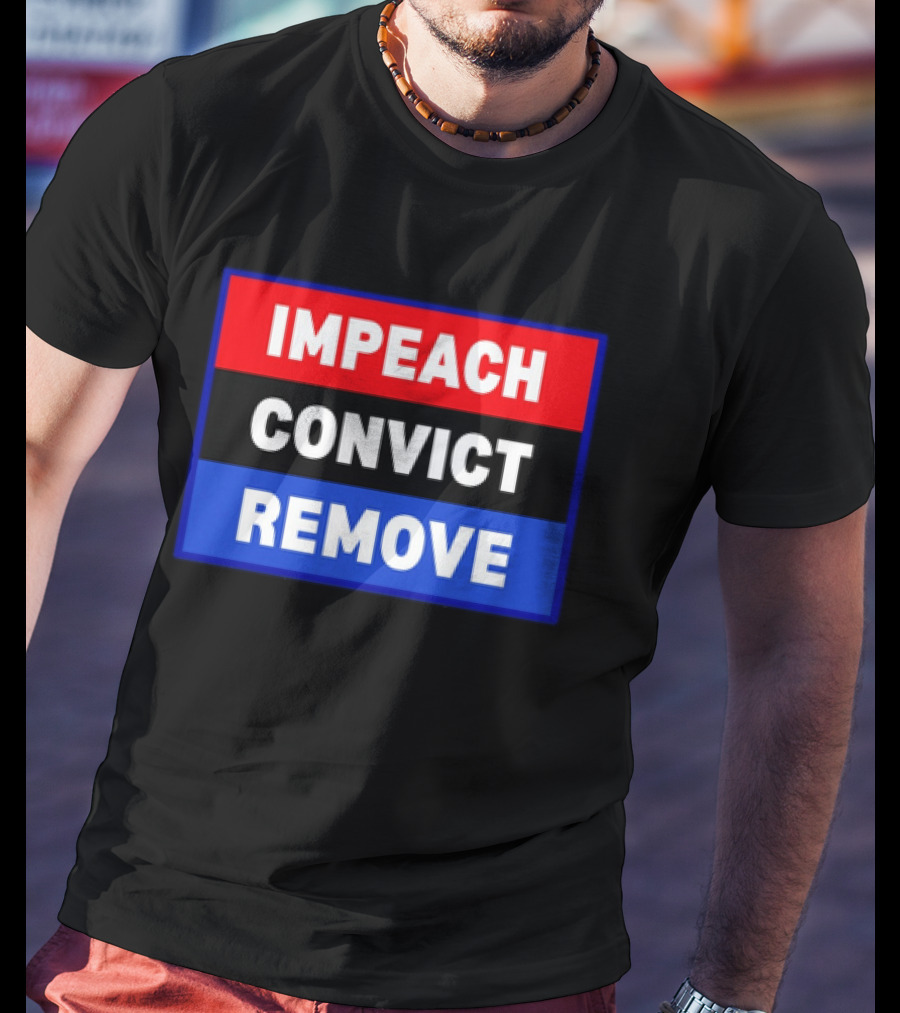 Impeach Convict Remove Political Impeachment T-Shirt