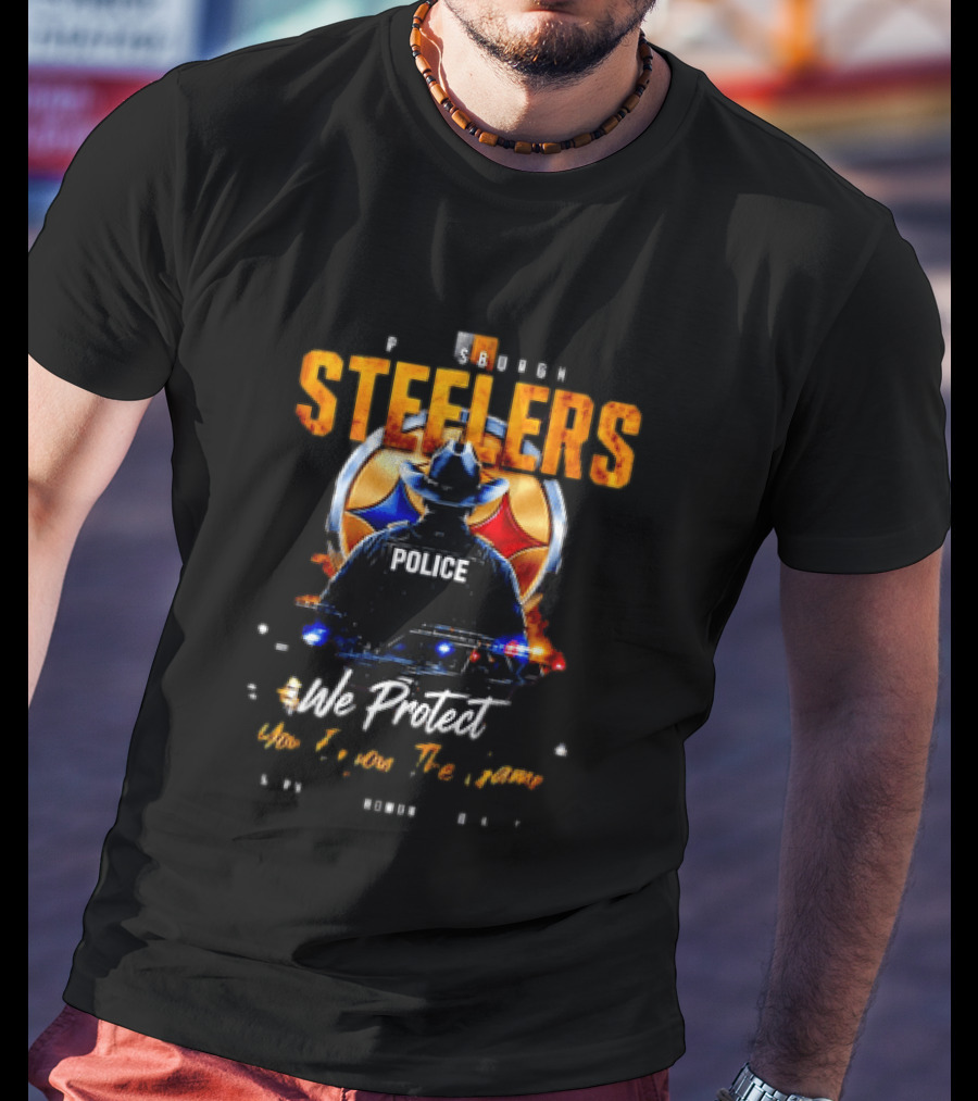 Pittsburgh Steelers Police We Protect You Enjoy The Game Service Honor Loyalty T-Shirt