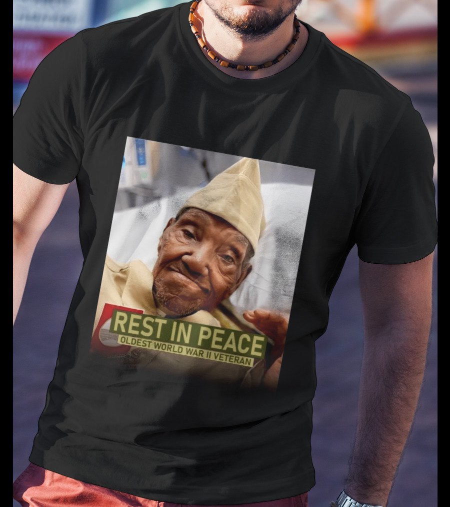 Rest In Peace Oldest World War Ii Veteran T-Shirt