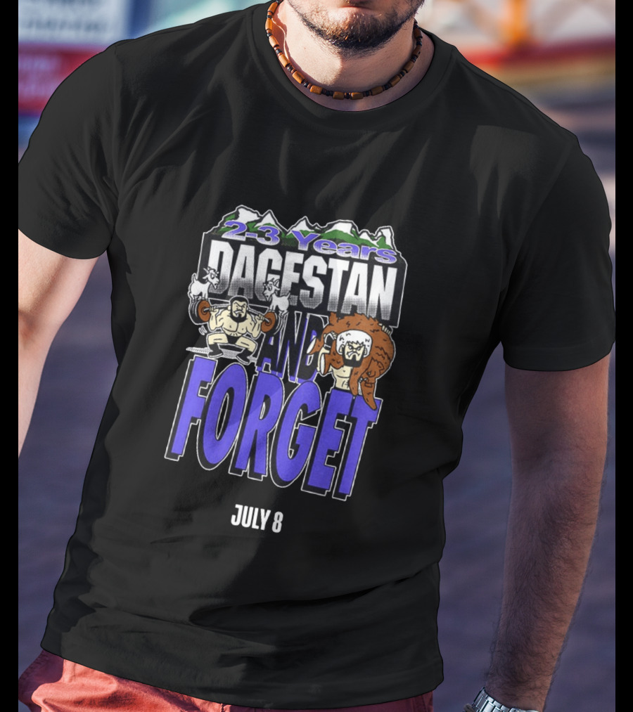 2 3 Years Dagestan And Forget July 8 T-Shirt