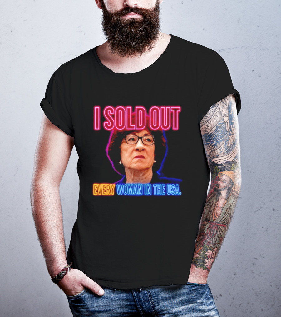 I Sold Out Susan Collins Every Woman In The USA T-Shirt