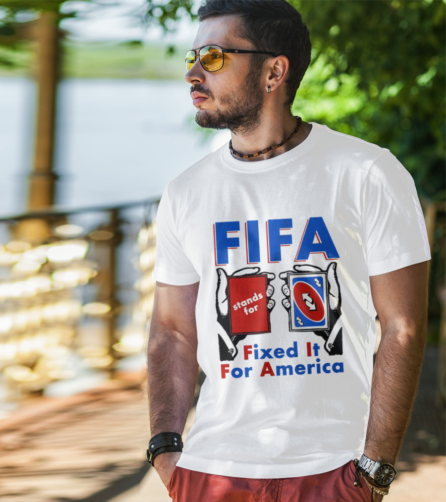 FIFA Stands For Fixed It For America Uno Cards Spoof T-Shirt
