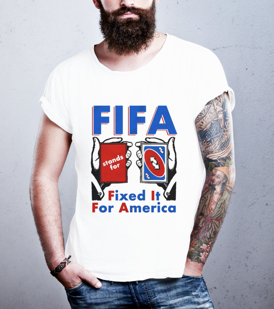 FIFA Stands For Fixed It For America Uno Cards Spoof T-Shirt