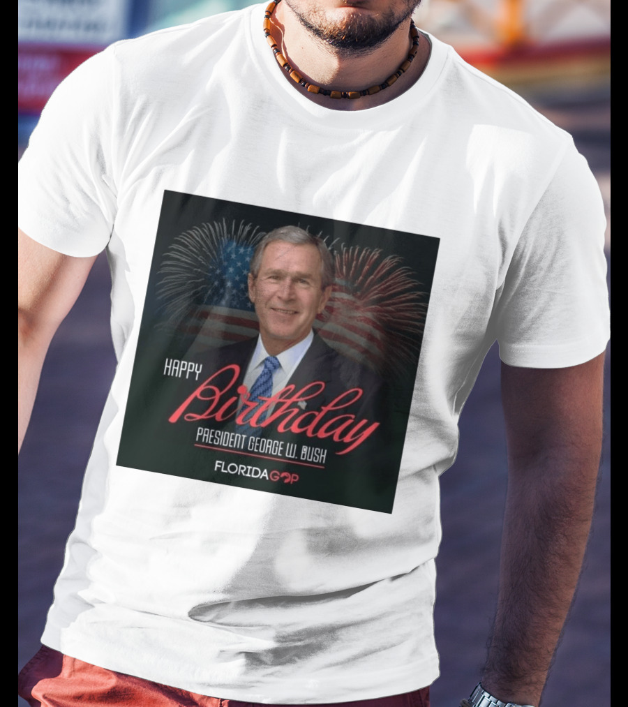 Happy Birthday President George W. Bush Florida GOP Fireworks Celebration T-Shirt