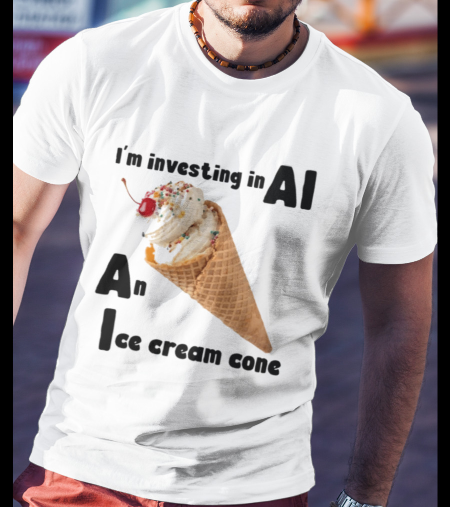 I'm Investing In AI An Ice Cream Cone Artificial Intelligence T-Shirt