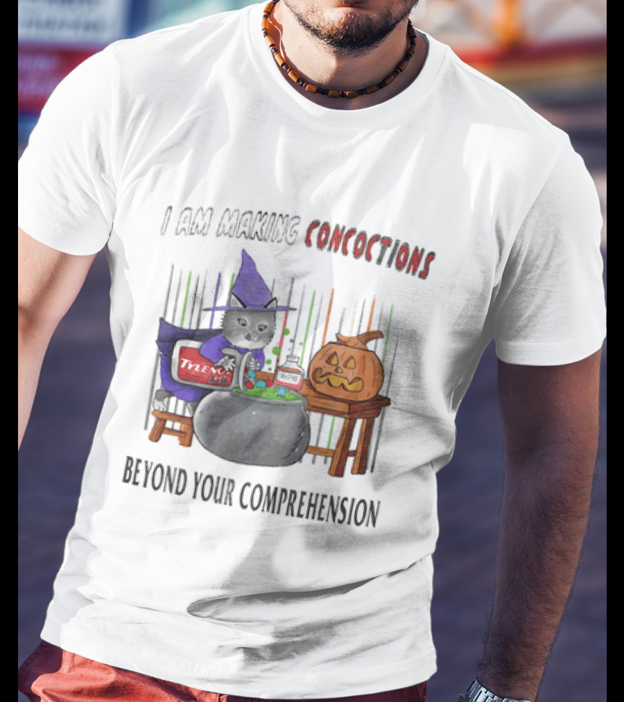 I Am Making Concoctions Witch Cat Jack O' Lantern Beyond Your Comprehension T-Shirt