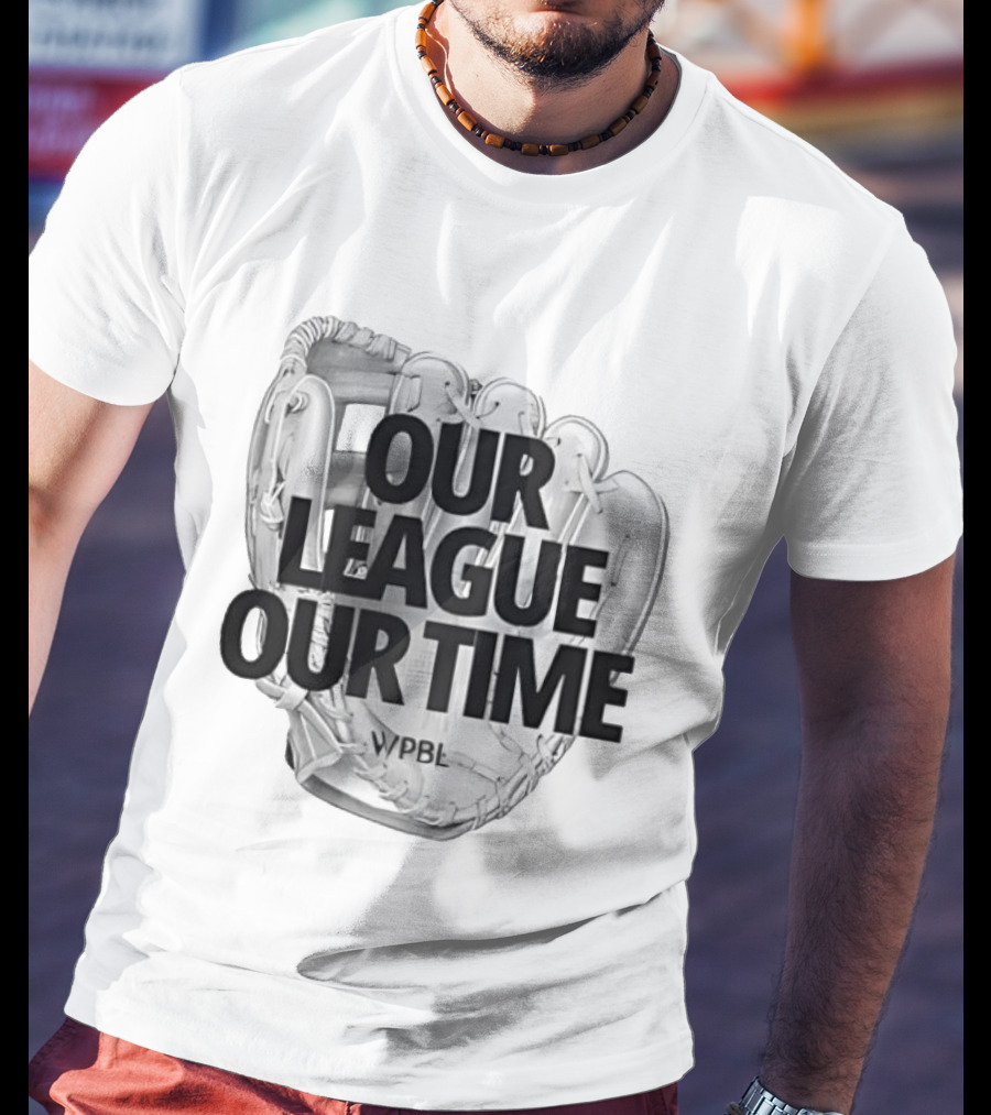 Our League Our Time Women's Professional Baseball League WPBL T-Shirt