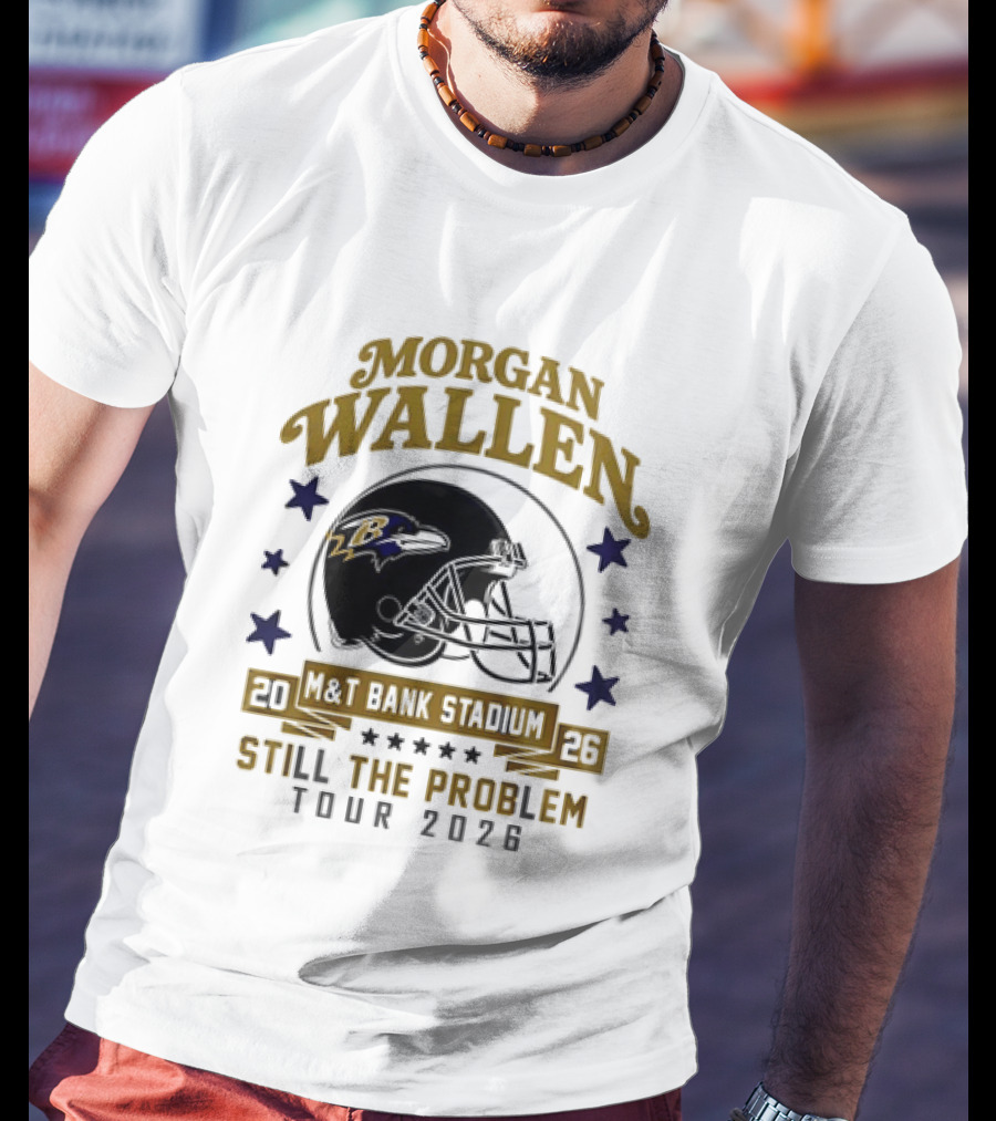Morgan Wallen Still The Problem Tour 2026 M&T Bank Stadium Baltimore Ravens T-Shirt