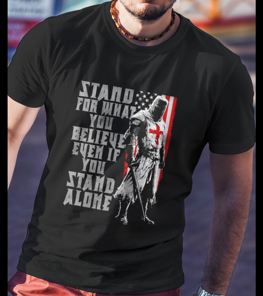 Templar Knight Stand For What You Believe Flag T-Shirt