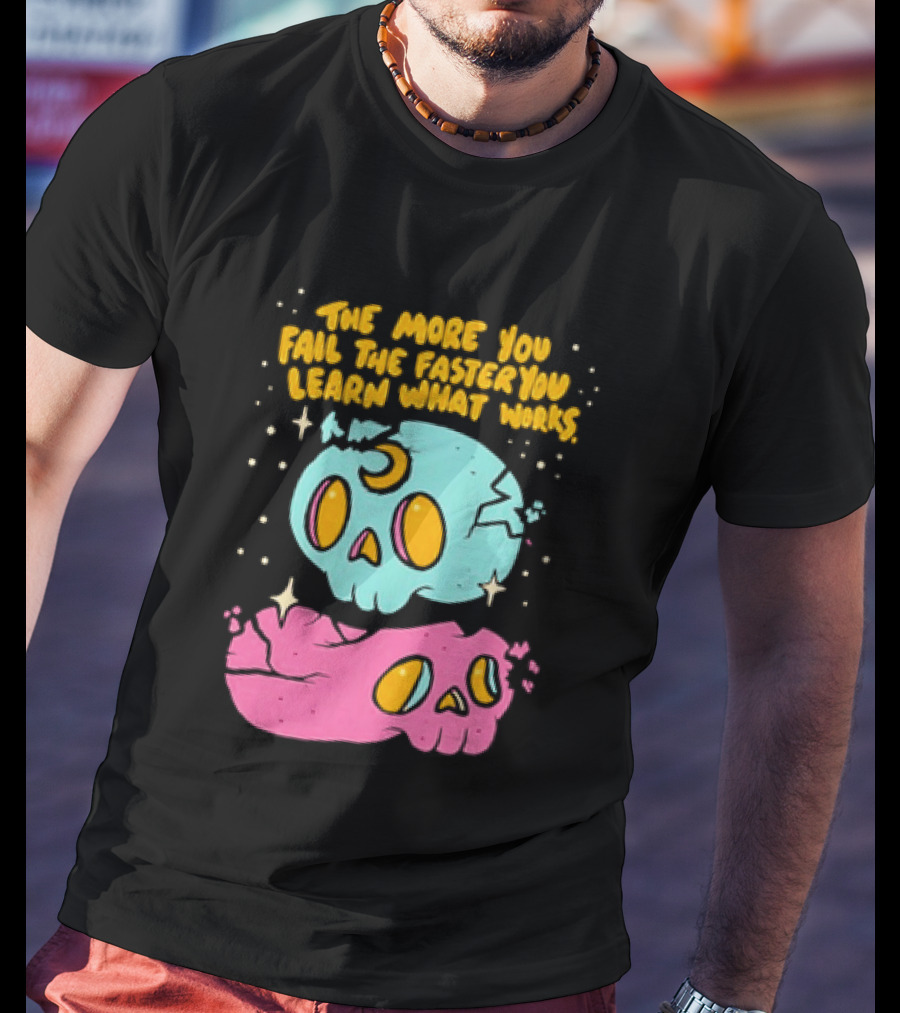 The More You Fail The Faster You Learn What Works Colorful Skull T-Shirt