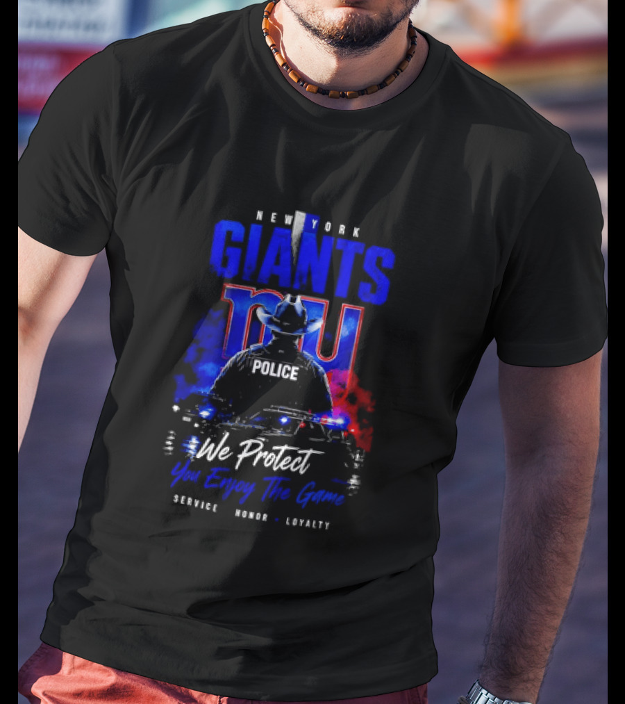 New York Giants Police We Protect You Enjoy The Game Service Honor Loyalty T-Shirt